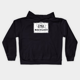 Stay Restless... Kids Hoodie